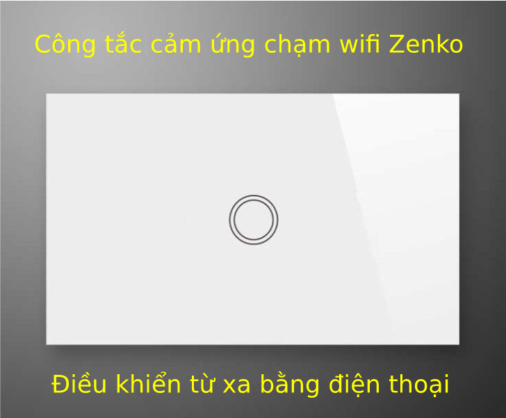 Công tắc cảm ứng chạm wifi Zenko-W01T
